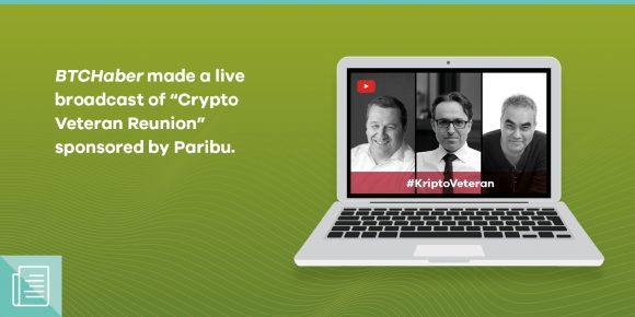 Crypto Veterans came together in a Paribu sponsored BTC broadcast - ParibuLog