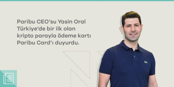 Yasin Oral, kripto parayla ödeme kartı Paribu Card’ı duyurdu - ParibuLog