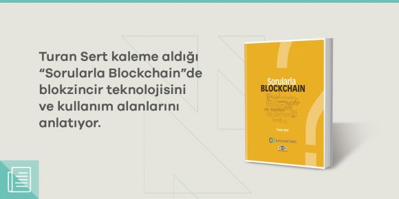 Turan Sert'ten "Sorularla Blockchain": Blokzincir nedir, hangi alanlarda kullanılır? - ParibuLog