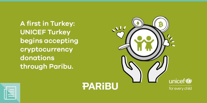 A first in Turkey: UNICEF Turkey begins accepting cryptocurrency donations through Paribu - ParibuLog