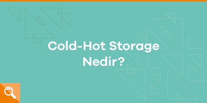 Cold-Hot Storage nedir? - ParibuLog