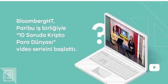 BloombergHT'nin Paribu iş birliğiyle hazırladığı "10 Soruda Kripto Para Dünyası" yayına başladı - ParibuLog