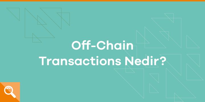 Off-Chain transactions nedir? - ParibuLog