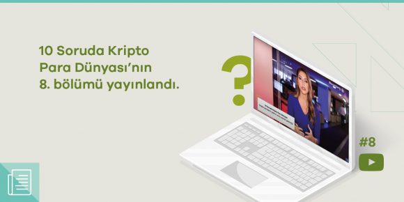 "10 Soruda Kripto Para Dünyası"nın yeni bölümü yayında - ParibuLog