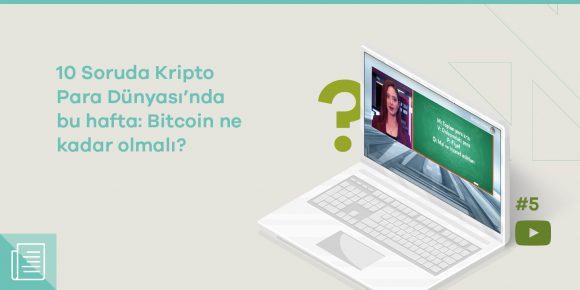 10 Soruda Kripto Para Dünyası'nın yeni bölümü yayınlandı - ParibuLog