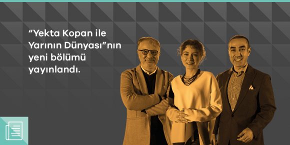 Yekta Kopan ile Yarının Dünyası'na Bünyamin Sürmeli ve Başak Burcu Yiğit konuk oldu - ParibuLog