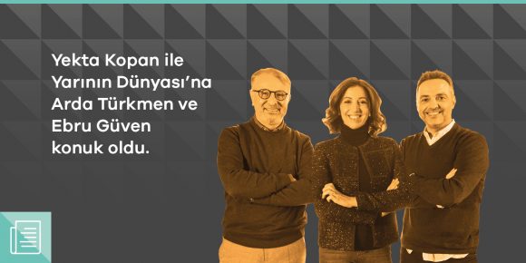 Yekta Kopan, Yarının Dünyası'nda bu hafta Arda Türkmen ve Ebru Güven'i ağırladı - ParibuLog