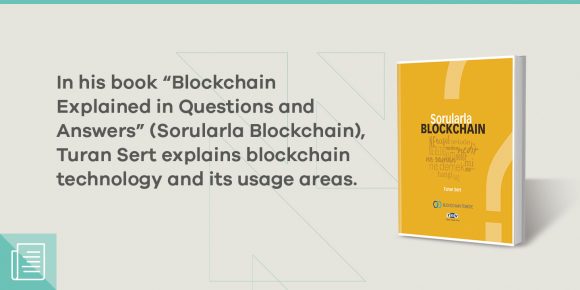 "Blockchain Explained in Questions and Answers" (Sorularla Blockchain) by Turan Sert: What is blockchain and what are the applications? - ParibuLog