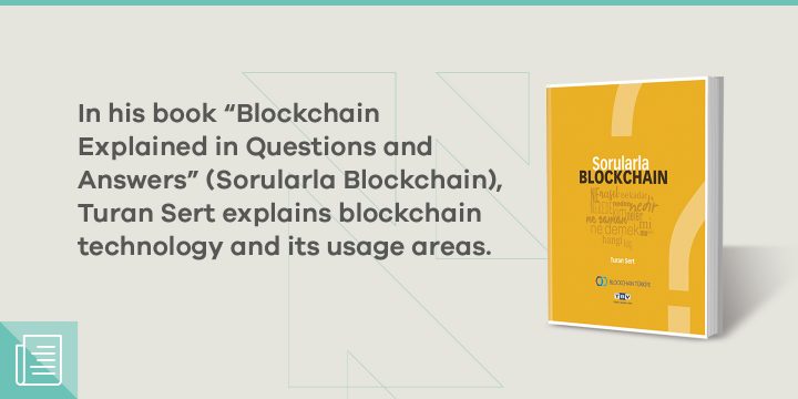 "Blockchain Explained in Questions and Answers" (Sorularla Blockchain) by Turan Sert: What is blockchain and what are the applications? - ParibuLog