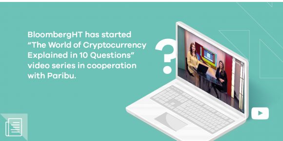 "The World of Cryptocurrency Explained in 10 Questions" prepared by BloombergHT in cooperation with Paribu has started to broadcast - ParibuLog