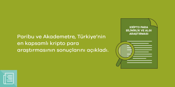 Paribu en kapsamlı kripto para araştırmasının sonuçlarını açıkladı: Türkiye’de kripto para kullanımı 11 kat arttı - ParibuLog