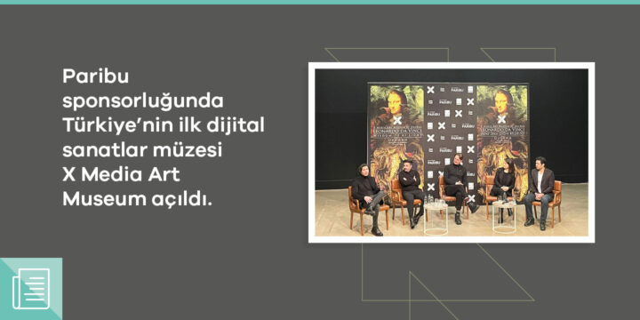 X Media Art Museum, Türkiye'de sanat ve teknolojiyi buluşturan adres olacak - ParibuLog