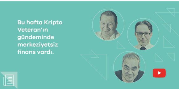 Kripto Veteran’da bu hafta para piyasalarındaki son gelişmeler ve merkeziyetsiz finans konuşuldu - ParibuLog