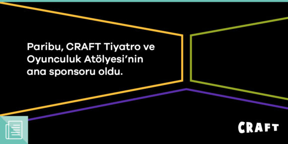 Paribu, Craft Tiyatro’nun ana sponsoru oldu - ParibuLog