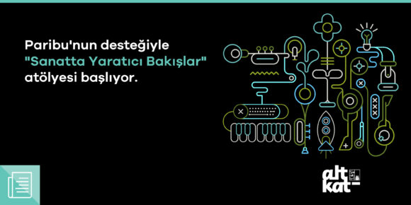 “Sanatta Yaratıcı Bakışlar” ile gençler farklı sanat disiplinleriyle buluşacak - ParibuLog