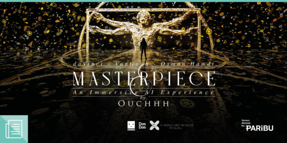 X Media Art Museum'un yeni sergisi "Masterpiece" 17 Haziran'da kapılarını açıyor - ParibuLog