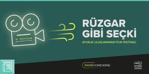 Rüzgâr Gibi Seçki: Paribu Cineverse'ün desteğiyle Ayvalık Uluslararası Film Festivali - ParibuLog