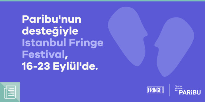 Paribu’nun desteğiyle Istanbul Fringe Festival, 16 Eylül’de başlıyor - ParibuLog
