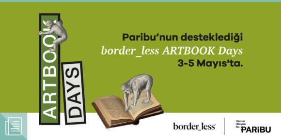 Paribu’nun destekçileri arasında yer aldığı border_less ARTBOOK DAYS 3-5 Mayıs tarihleri arasında - ParibuLog