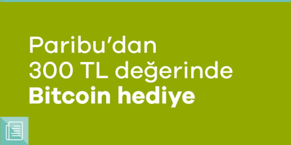 Paribu'dan yeni üyelere 300 TL değerinde hediye Bitcoin kampanyası - ParibuLog