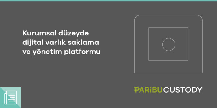 Paribu, kurumsal müşteriler için dijital varlık saklama hizmeti sunan "Paribu Custody"yi duyurdu - ParibuLog