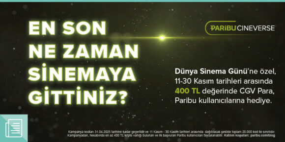 Dünya Sinema Günü’ne özel 400 TL değerinde CGV Para hediye - ParibuLog